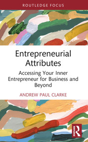 Entrepreneurial Attributes (Accessing Your Inner Entrepreneur for Business and Beyond) - 9781032510989 by Andrew Paul Clarke, 9781032510989