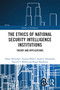 The Ethics of National Security Intelligence Institutions (Theory and Applications) by Adam Henschke, Seumas Miller, Andrew Alexandra, Patrick F. Walsh, Roger Bradbury, 9780367617608