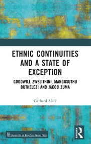 Ethnic Continuities and a State of Exception (Goodwill Zwelithini, Mangosuthu Buthelezi and Jacob Zuma) by Gerhard Maré, 9781032760056