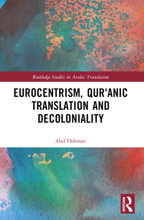 Eurocentrism, Qurʾanic Translation and Decoloniality by Ahd Othman, 9781032520940