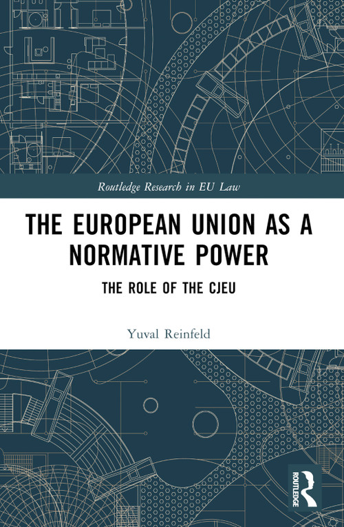 The European Union as a Normative Power (The Role of the CJEU) by Yuval Reinfeld, 9781032441115