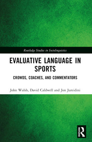 Evaluative Language in Sports (Crowds, Coaches and Commentators) by John Walsh, David Caldwell, Jon Jureidini, 9781032764177