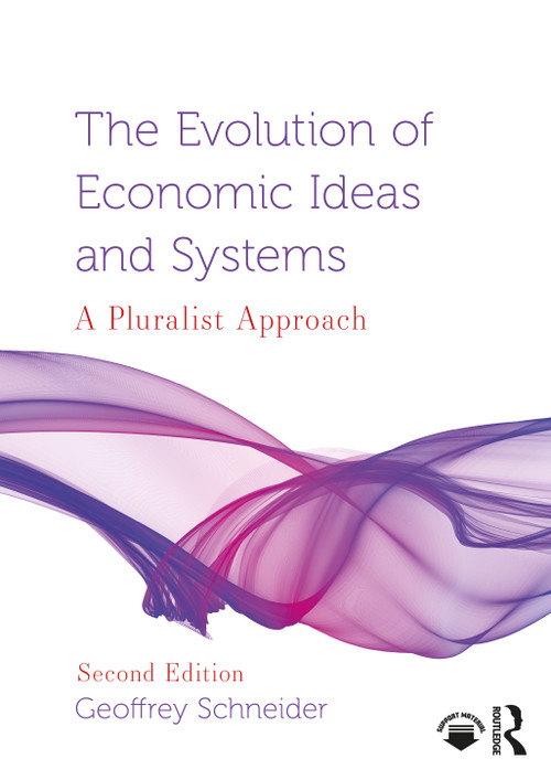 The Evolution of Economic Ideas and Systems (A Pluralist Approach) by Geoffrey Schneider, 9781032964560
