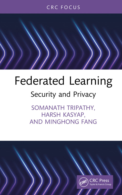 Federated Learning (Security and Privacy) by Harsh Kasyap, Somanath Tripathy, Minghong Fang, 9781041174622
