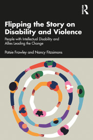 Flipping the Story on Disability and Violence (People with Intellectual Disability and Allies Leading the Change) by Patsie Frawley, Nancy Fitzsimons, 9781032911496