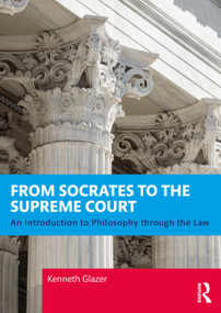 From Socrates to the Supreme Court (An Introduction to Philosophy through the Law) by Kenneth Glazer, 9781032744261