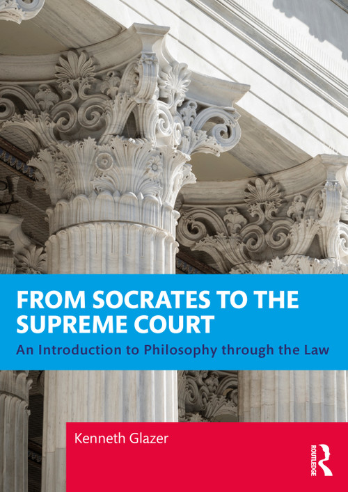 From Socrates to the Supreme Court (An Introduction to Philosophy through the Law) by Kenneth Glazer, 9781032744261
