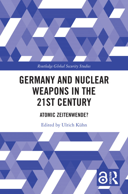 Germany and Nuclear Weapons in the 21st Century (Atomic Zeitenwende?) by Ulrich Kühn, 9781032376400
