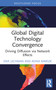 Global Digital Technology Convergence (Driving Diffusion via Network Effects) - 9781032512778 by Ewa Lechman, Adam Marszk, 9781032512778
