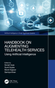Handbook on Augmenting Telehealth Services (Using Artificial Intelligence) by Sonali Vyas, Sunil Gupta, Monit Kapoor, Samiya Khan, 9781032386805