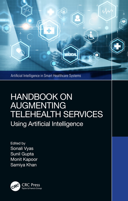 Handbook on Augmenting Telehealth Services (Using Artificial Intelligence) by Sonali Vyas, Sunil Gupta, Monit Kapoor, Samiya Khan, 9781032386805