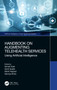 Handbook on Augmenting Telehealth Services (Using Artificial Intelligence) by Sonali Vyas, Sunil Gupta, Monit Kapoor, Samiya Khan, 9781032386805