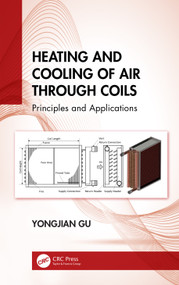 Heating and Cooling of Air Through Coils (Principles and Applications) by Yongjian Gu, 9781032266640