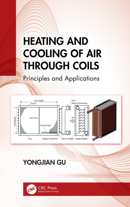 Heating and Cooling of Air Through Coils (Principles and Applications) by Yongjian Gu, 9781032266640