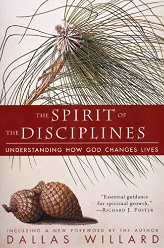 The Spirit of the Disciplines - Reissue (Understanding How God Changes Lives) by Dallas Willard, 9780060694425