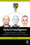 Hybrid Intelligence (Merging Collective and Artificial Intelligence to Solve Complex Problems) by Kevin Holt, 9781041103028