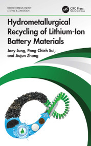 Hydrometallurgical Recycling of Lithium-Ion Battery Materials by Joey Jung, Pang-Chieh Sui, Jiujun Zhang, 9781032216096
