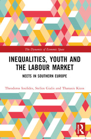 Inequalities, Youth and the Labour Market (NEETS in Southern Europe) by Theodoros Iosifides, Stelios Gialis, Thanasis Kizos, 9781032113388