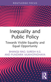 Inequality and Public Policy (Towards Visible Equality and Equal Opportunity) - 9781032575407 by Bhanoji Rao, Suresh K.G., Pundarik Mukhopadhaya, 9781032575407