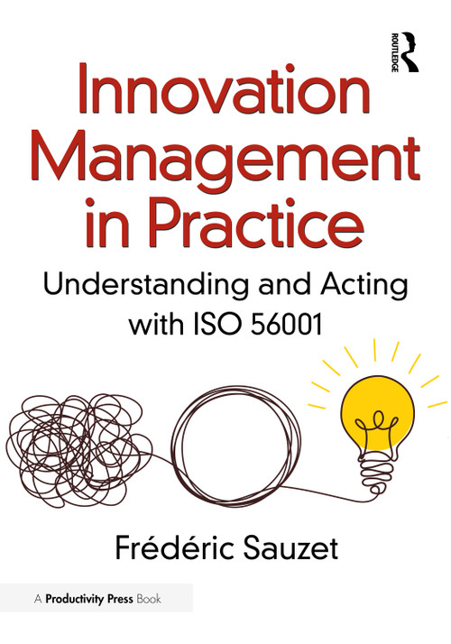 Innovation Management in Practice (Understanding and Acting with ISO 56001) by Frédéric Sauzet, 9781041087588