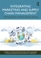 Integrating Marketing and Supply Chain Management (Converging Paths to Holistic Business Success) by Thomas A. Fotiadis, Dimitris Folinas, Adam Lindgreen, Antonios Gasteratos, Christos A. Vassiliadis, 9781041096122