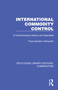 International Commodity Control (A Contemporary History and Appraisal) by Fiona Gordon-Ashworth, 9781032687957
