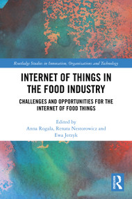 Internet of Things in the Food Industry (Challenges and Opportunities for the Internet of Food Things) by Anna Rogala, Renata Nestorowicz, Ewa Jerzyk, 9781032512655
