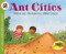 Ant Cities by Arthur Dorros, Arthur Dorros, 9780064450799