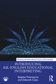 Introducing ASL-English Educational Interpreting by Stephen Fitzmaurice, Deborah Cates, 9781032729237