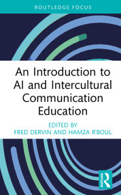 An Introduction to AI and Intercultural Communication Education by Fred Dervin, Hamza R'boul, 9781041145271