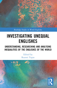 Investigating Unequal Englishes (Understanding, Researching and Analysing Inequalities of the Englishes of the World) by Ruanni Tupas, 9781032410241