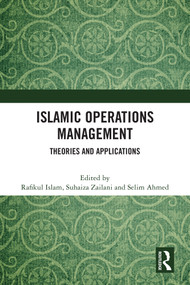 Islamic Operations Management (Theories and Applications) by Rafikul Islam, Suhaiza Zailani, Selim Ahmed, 9781032266084