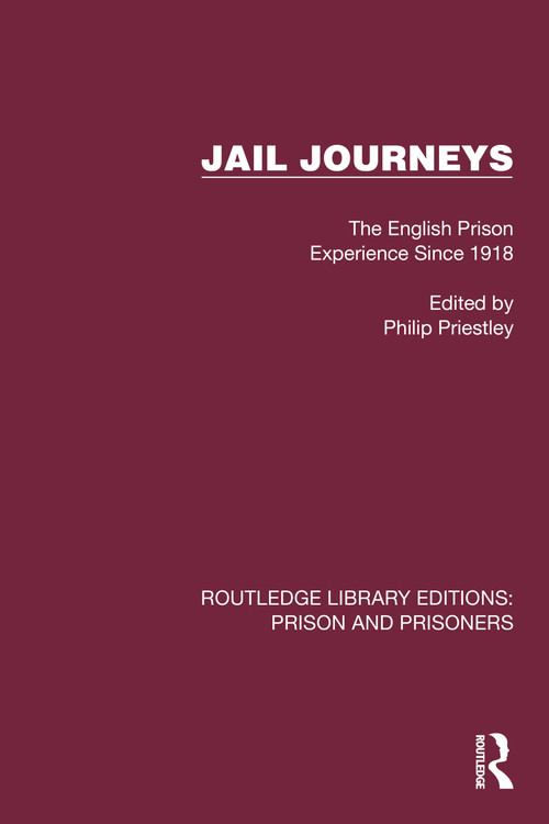 Jail Journeys (The English Prison Experience Since 1918) by Philip Priestley, 9781032563312