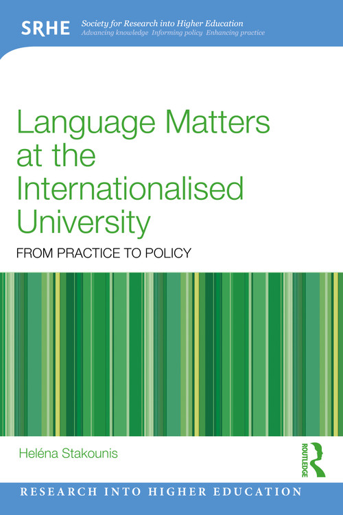 Language Matters at the Internationalised University (From Practice to Policy) by Heléna Stakounis, 9781032900230