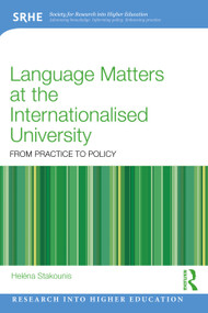 Language Matters at the Internationalised University (From Practice to Policy) by Heléna Stakounis, 9781032900230