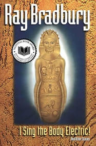 I Sing the Body Electric (And Other Stories) by Ray Bradbury, 9780380789627