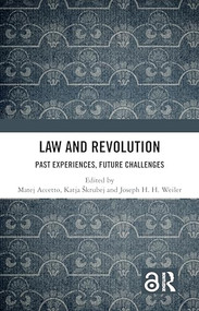 Law and Revolution (Past Experiences, Future Challenges) by Matej Accetto, Katja Škrubej, Joseph H. H. Weiler, 9781032350066