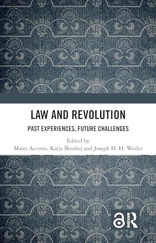 Law and Revolution (Past Experiences, Future Challenges) by Matej Accetto, Katja Škrubej, Joseph H. H. Weiler, 9781032350066