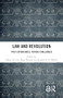 Law and Revolution (Past Experiences, Future Challenges) by Matej Accetto, Katja Škrubej, Joseph H. H. Weiler, 9781032350066