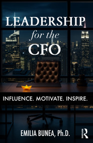 Leadership for the CFO (Influence. Motivate. Inspire.) by Emilia Bunea, 9781032903095