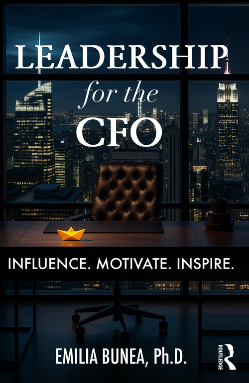 Leadership for the CFO (Influence. Motivate. Inspire.) by Emilia Bunea, 9781032903095