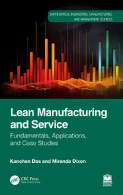 Lean Manufacturing and Service (Fundamentals, Applications, and Case Studies) by Kanchan Das, Miranda Dixon, 9780367639891