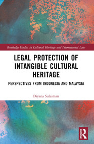 Legal Protection of Intangible Cultural Heritage (Perspectives from Indonesia and Malaysia) by Diyana Sulaiman, 9781032255002