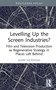 Levelling Up the Screen Industries? (Film and Television Production as Regenerative Strategy in Places Left Behind) by Mark McKenna, 9781032887753