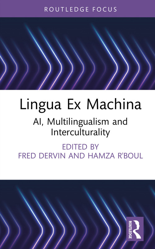 Lingua Ex Machina (AI, Multilingualism and Interculturality) by Fred Dervin, Hamza R'boul, 9781041161073