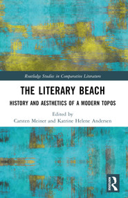The Literary Beach (History and Aesthetics of a Modern Topos) by Carsten Meiner, Katrine Helene Andersen, 9781032526744