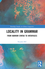 Locality in Grammar (From Narrow Syntax to Interfaces) by Xiaoshi Hu, 9781032126791