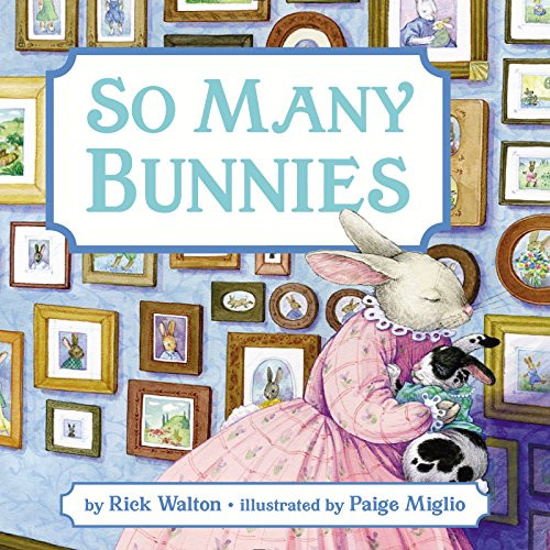 So Many Bunnies (A Bedtime ABC and Counting Book: An Easter And Springtime Book For Kids) by Rick Walton, Paige Miglio, 9780688173647