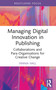 Managing Digital Innovation in Publishing (Collaborations and Para-Organisations for Creative Change) - 9781032456782 by Frania Hall, 9781032456782