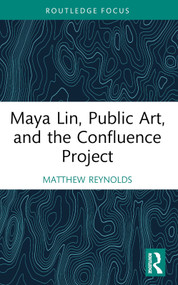 Maya Lin, Public Art, and the Confluence Project - 9781032312927 by Matthew Reynolds, 9781032312927